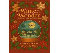 Winter Wonder: A Christmas Coloring Journey Festive Holiday Coloring Book