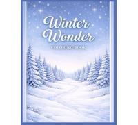 Winter Wonder Coloring Book: Magical Winter Scenes to Relax and Unwind
