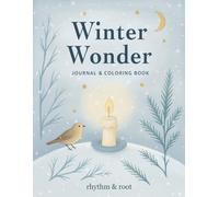 Winter Wonder Journal & Coloring Book: Relax into Winter with Calming Prompts, Mindful Reflection, and 25 Hand-Drawn Coloring Pages