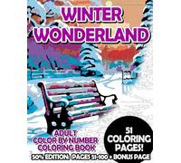 Winter Wonderland - 50% Edition: Pages 51-100: Adult Color by Number Coloring Book for Relaxing and Mindfulness