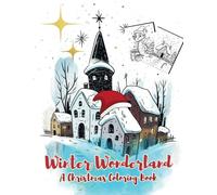 Winter Wonderland: A Christmas Coloring Book: Explore a World of Holiday Magic (Ages 5-10)