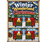 Winter Wonderland Christmas Color by Number: Easy and Relaxing Holiday Color by Numbers Coloring Book for Adults and Seniors with Festive Scenes, Ornaments, and Winter Magic
