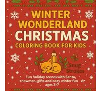 Winter Wonderland Christmas Coloring Book for Kids: Fun Holiday Scenes with Santa, Snowmen, Gifts & Cozy Winter Fun - Ages 3-7