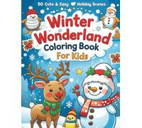 Winter Wonderland Coloring Book for Kids: 50 Cute & Easy Holiday Scenes