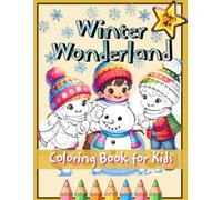 Winter Wonderland - Coloring Book for Kids: 51 Fascinating Coloring Pages - A Creative Winter Adventure for Kids Aged 4 and Up