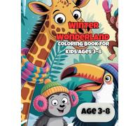 Winter Wonderland Coloring Book for Kids Ages 3-8: Fun and Easy Winter Animals, Snow Scenes, Holiday Adventures and Cute Coloring Pages for Children