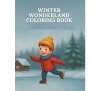 Winter Wonderland Colouring Book: A Magical Winter Journey Through Snowy Scenes and Cozy Moments