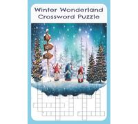 Winter Wonderland Crossword Puzzle: Crossword Puzzle with Easy to Read Print about Winter Wonderland, Christmas, Snow and More | 6x9 inches, 81 pages ... Gift for Vacations, Holidays, and Relaxation