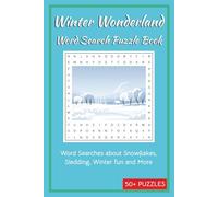 Winter Wonderland Word Search Puzzle Book: Word Searches about Snowflakes, Sledding, Winter fun and More | 50+ Puzzles | 6x9 inches,110 pages | … a Gift for Vocations, Holidays and Chill time.
