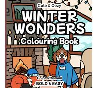 Winter Wonders: Charming Coloring Book for Adults and Teens with Delightful Characters and Hygge Serene Winter Scenes for Relaxation (Warm and Cozy Coloring Book)