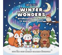 Winter Wonders With Adorable Animals to Warm Your Heart: Cozy Coloring Book for Kids & Teens for Holiday Relaxation and Stress Relief Coloring