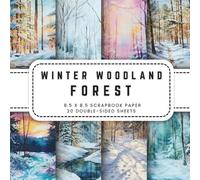 Winter Woodland Forest Scrapbook Paper: 20 Winter Backgrounds Double-sided Sheets, 8.5 x 8.5 (21.59 x 21.59 cm) Perfect for Junk Journaling, Crafting, Origami, And More.