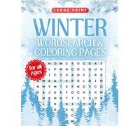 Winter Word Search and Coloring Pages for All Ages: A Cozy Winter-Themed Activity Book with Relaxing Puzzles and Beautiful Coloring Pages for Kids, Teens, Adults, and Seniors