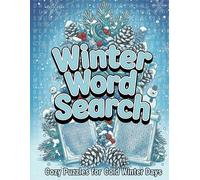 Winter Word Search: Cozy Puzzles for Cold Winter Days: A Fun Search and Find Activity Book Featuring 101 Large Print Word Search Puzzles and Solutions for Adults, Seniors, Kids, and Teens