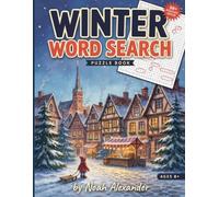 Winter Word Search Puzzle Book: Cozy Winter Wordplay for Snowy Days and Fireside Nights - A Warm Escape Into the Sounds, Traditions, and Simple Joys of the Winter Season