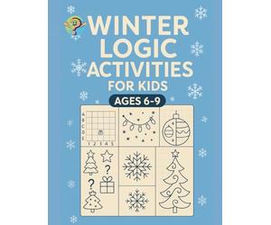 Winter Workbook for Kids Ages 6-9: Logic Puzzles, Mazes, Memory Games, Matching, Counting, Symmetry Drawing, Engaging Winter Activities for Fun and Skill-Building