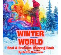 Winter World Coloring Book: Beautiful and bold designs for adults and teens. Artistic illustrations for stress & anxiety relief, relaxation and improving focus and concentration.