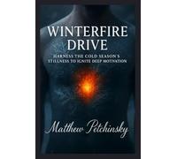 Winterfire Drive: Harness the Cold Season's Stillness to Ignite Deep Motivation
