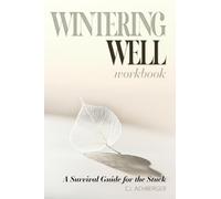 Wintering Well: A Survival Guide for the Stuck: 1