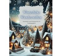 Winterliche Wunderwelten: Ausmalen und Entspannen im Festtagsglanz