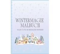 Wintermagie Malbuch: Malbuch für die besinnliche Winterzeit