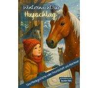 Winternacht im Hufschlag - Eine Pferdegeschichte voller Freundschaft und Abenteuer: Ein spannendes Kinderbuch ab 8 Jahren über Pferde, Winter, ... Geheimnisse, Abenteuer, Mut und Zusammenhalt
