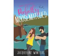 Winters, Jacqueline Perfectly Moosematched: A Small Town Contemporary Book NUOVO