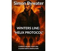 Winters Line: Helix Protocol: A father’s secrets. A son’s war. A system built to destroy both.