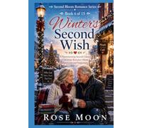Winter's Second Wish: A Heartwarming Second-Chance Christmas Romance About First Loves and Forgiveness