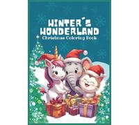 WINTER'S WONDERLAND: Christmas Coloring Book: Whimsical Christmas Coloring Pages with Unicorns, Elephants, and Cats | Holiday Coloring Book for Kids - ... Fun for Kids - Affordable Gift Under $5 USD
