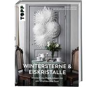 Wintersterne & Eiskristalle: Winterliche Papierideen für ein strahlendes Fest