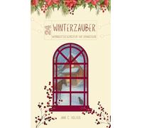 Winterzauber: 24 Weihnachtsgeschichten für Erwachsene