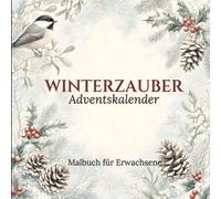 Winterzauber Advents Malbuch: Adventskalender-Ausmalbuch für Erwachsene