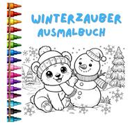 Winterzauber Ausmalbuch: Zauberhafter Winterspaß: Niedlichen unterschiedlichen Tieren im Schnee für Kinder ab 5 Jahren : kreatives Geschenk für Jungen ... groß lassen sie ihrer Kreativität freien Lauf