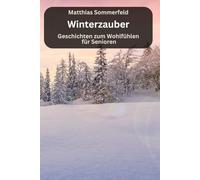 Winterzauber - Geschichten für Senioren zum Wohlfühlen: große Schrift und gut verständlich geschrieben