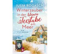 Winterzauber in der kleinen Teestube am Meer: Ein Sylt-Roman