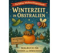 Winterzeit in Obstralien - Ausmalen, Backen, Träumen: Ein Mal- und Vorlesebuch für Kinder ab 3 Jahren - mit Rezepten, Bastelspaß & Humor für Groß & Klein
