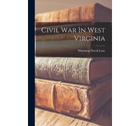 Winthrop David Lane Civil War In West Virginia (Tascabile)