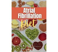 Winzant, Jeffrey Atrial Fibrillation Diet: A Beginner`S 2-Week Guide Book NUOVO