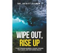 Wipe Out, Rise Up: A Surf Session In Being a Leader, Pushing Past Limits, and Sustaining Health