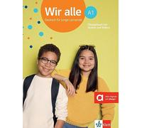 Wir alle A1. Übungsbuch mit Audios und Videos: Deutsch für junge Lernende
