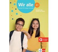 Wir alle A1. Kursbuch mit Audios und Videos: Deutsch für junge Lernende