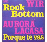 Wir / Aurora Lacasa - Rock Bottom / Porque Te Vas - AMIGA - 4 56 279