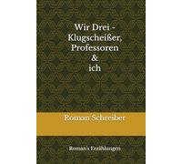 Wir Drei - Klugscheißer, Professoren & ich: Roman’s Erzählungen