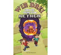 Wir drei und die Reise zum Nether: Ein lustiges inoffizielles Minecraft Tagebuch Abenteuer für Kinder