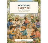 Wir finden einen Weg!: Freundschaft, Streit und Mobbing verstehen