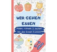 Wir gehen essen: Malen, rätseln & lachen bis das Essen kommt