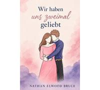 Wir haben uns zweimal geliebt