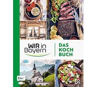 Wir in Bayern - Das Kochbuch: 72 Lieblingsrezepte der TV-Köch (Copertina rigida)