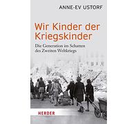 Wir Kinder der Kriegskinder: Die Generation im Schatten des Zweiten Weltkriegs: 06879